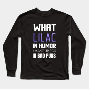 What Lilac In Humor Funny Plant Lover Long Sleeve T-Shirt